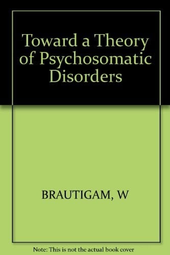 Toward a Theory of Psychosomatic Disorders: Alexithymia, Pensee Operatoire, Psychosomatisches Phanomen: Proceedings of the 11th European Conference on (Medicine and Sport)