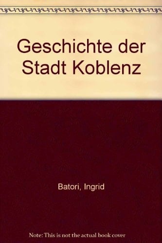 Geschichte der Stadt Koblenz (German Edition)