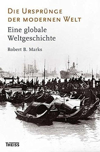 Die Ursprünge der modernen Welt eine globale Weltgeschichte