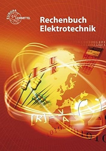 Rechenbuch Elektrotechnik ein Lehr- und Übungsbuch zur Grund- und Fachstufe