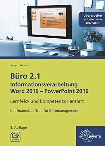 Büro 2.1, Kaufmann/Kauffrau für Büromanagement Informationsverarbeitung Word 2016 - PowerPoint 2016 : lernfeld- und kompetenzorientiert. ...