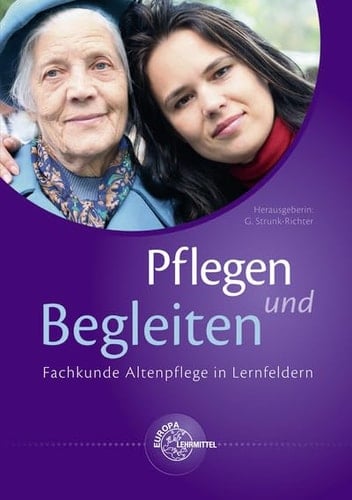 Pflegen und Begleiten Fachkunde Altenpflege in Lernfeldern