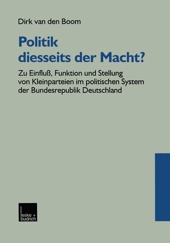 Politik diesseits der Macht?: Zu Einfluß, Funktion und Stellung von Kleinparteien im politischen System der Bundesrepublik Deutschland (German Edition)