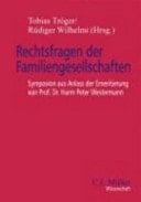 Rechtsfragen der Familiengesellschaften Symposion aus Anlass der Emeritierung von Professor Dr. Harm Peter Westermann