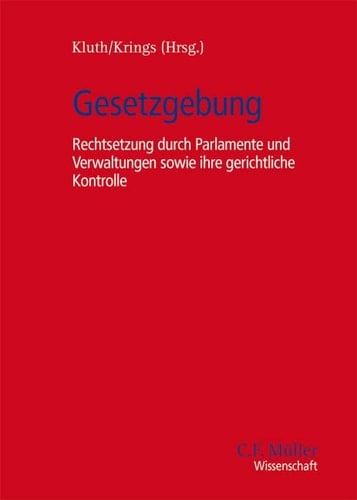 Gesetzgebung Rechtsetzung durch Parlamente und Verwaltungen sowie ihre gerichtliche Kontrolle