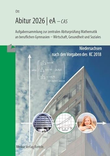 Mathematik Abitur 2026 - eA - CAS Aufgabensammlung zur zentralen Abiturprüfung Mathematik an beruflichen Gymnasien - Wirtschaft, Gesundheit und Soziales