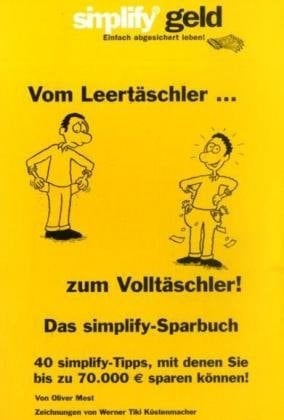 Vom Leertäschler ... zum Volltäschler! das Simplify-Sparbuch : 40 Simplify-Tipps, mit denen Sie bis zu 70.000 Euro sparen können!