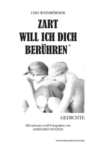 Zart will ich dich berühren Gedichte