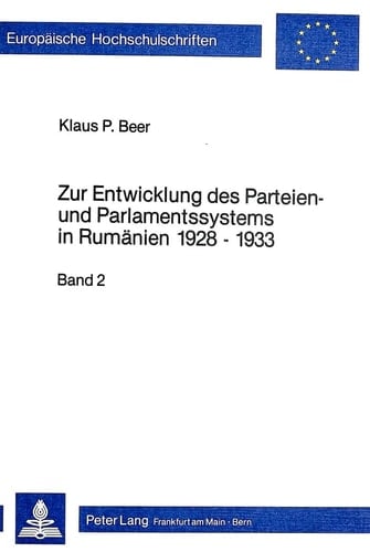 Zur Entwicklung des Parteien- und Parlamentssystems in Rumänien, 1928-1933 die Zeit der national-bäuerlichen Regierungen
