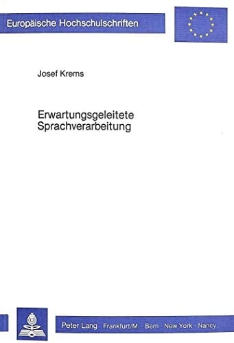 Erwartungsgeleitete Sprachverarbeitung Computersimulierungen von Verstehensprozessen