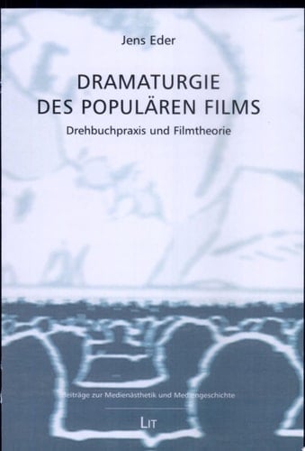 Dramaturgie des populären Films Drehbuchpraxis und Filmtheorie