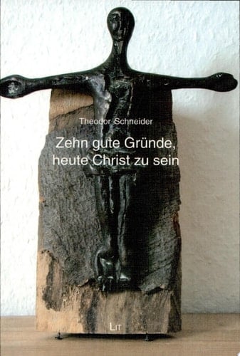 Zehn gute Gründe, heute Christ zu sein