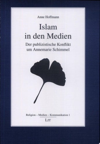 Islam in den Medien der publizistische Konflikt um Annemarie Schimmel