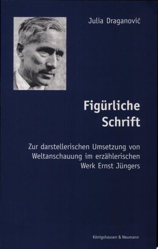 Figürliche Schrift zur darstellerischen Umsetzung von Weltanschauung in Ernst Jüngers erzählerischem Werk