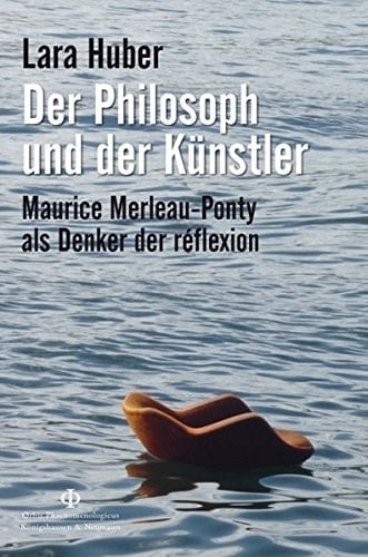 Der Philosoph und der Künstler Maurice Merleau-Ponty als Denker der réflexion