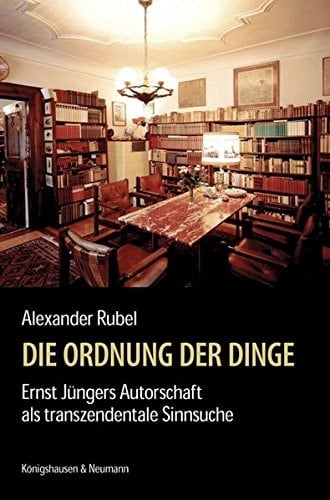 Die Ordnung der Dinge Ernst Jüngers Autorschaft als transzendentale Sinnsuche