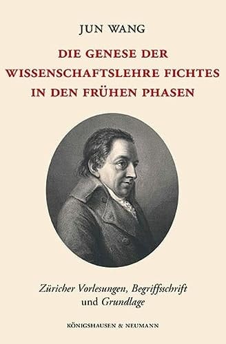 Die Genese Der Wissenschaftslehre Fichtes In Den Frühen Phasen