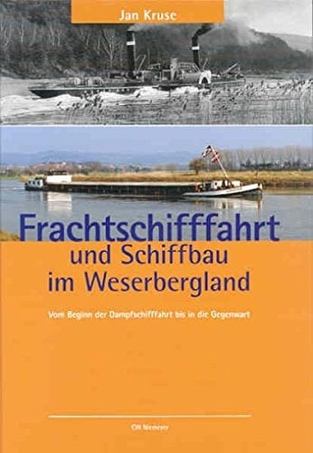 Frachtschifffahrt und Schiffbau im Weserbergland vom Beginn der Dampfschifffahrt bis in die Gegenwart