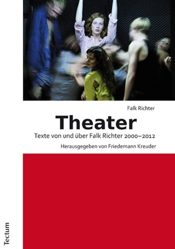Theater Texte von und über Falk Richter 2000-2012