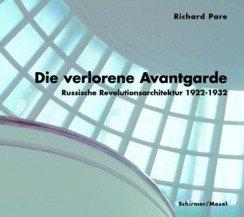 Verlorene Avantgarde russische Revolutionsarchitektur ; 1922 - 1932