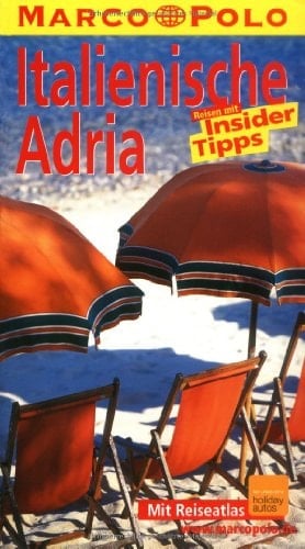 Italienische Adria Reisen mit Insider-Tipps ; [neu ; mit Reiseatlas]