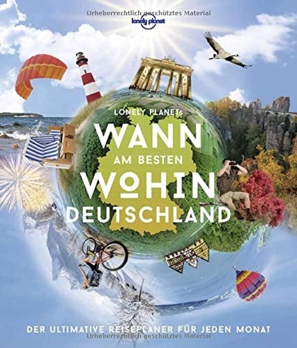 Lonely Planets wann am besten wohin Deutschland der ultimative Reiseplaner für jeden Monat