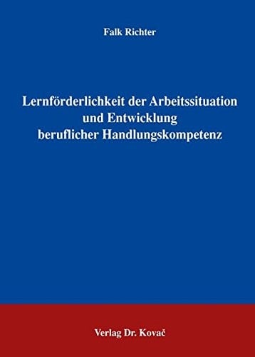 Lernförderlichkeit der Arbeitssituation und Entwicklung beruflicher Handlungskompetenz