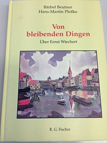 Von bleibenden Dingen. (=Schriften der Internationalen Ernst-Wiechert-Gesellschaft; Band 3).