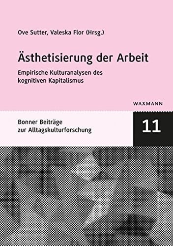 Ästhetisierung der Arbeit empirische Kulturanalysen des kognitiven Kapitalismus