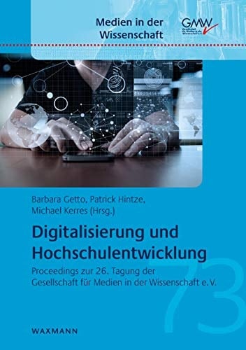 Digitalisierung und Hochschulentwicklung proceedings zur 26. Tagung der Gesellschaft für Medien in der Wissenschaft e.V.