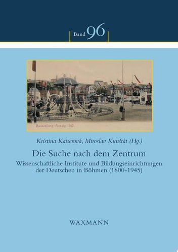 Die Suche nach dem Zentrum Wissenschaftliche Institute und Bildungseinrichtungen der Deutschen in Böhmen (1800-1945)