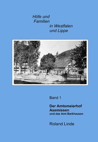 Der Amtsmeierhof Asemissen und das Amt Barkhausen eine Hof- und Familiengeschichte aus dem lippisch-ravensbergischen Grenzgebiet