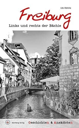 Freiburg links und rechts der Bächle : Geschichten & Anekdoten