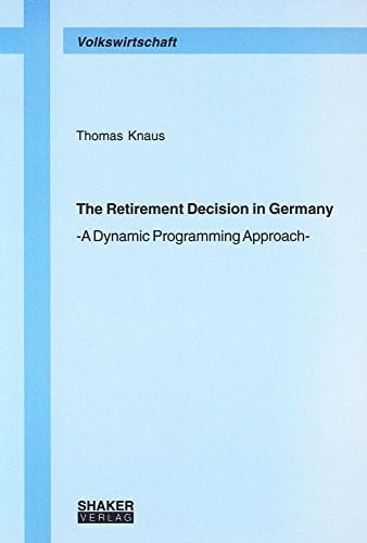 The Retirement Decision in Germany A Dynamic Programming Approach
