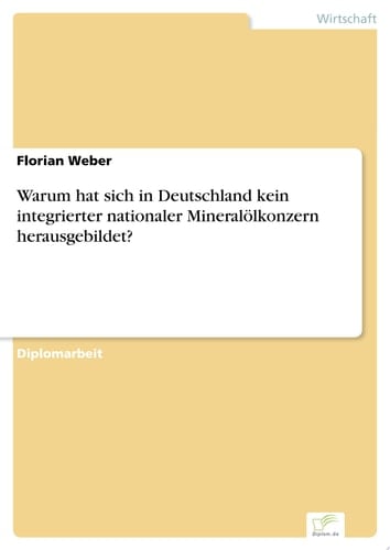 Warum hat sich in Deutschland kein integrierter nationaler Mineralölkonzern herausgebildet?