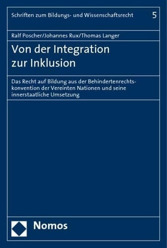 Von der Integration zur Inklusion das Recht auf Bildung aus der Behindertenrechtskonvention der Vereinten Nationen und seine innerstaatliche Umsetzung