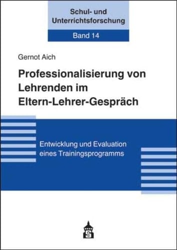 Professionalisierung von Lehrenden im Eltern-Lehrer-Gespräch Entwicklung und Evaluation eines Trainingsprogramms