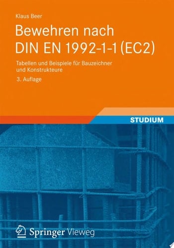 Bewehren nach DIN EN 1992-1-1 (EC2) Tabellen und Beispiele für Bauzeichner und Konstrukteure