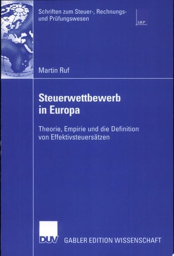 Steuerwettbewerb in Europa Theorie, Empirie und die Definition von Effektivsteuersätzen