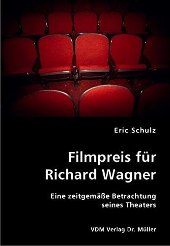 Filmpreis für Richard Wagner: Eine zeitgemäße Betrachtung seines Theaters