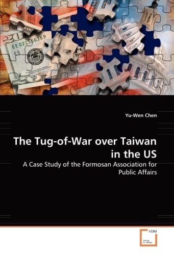 The Tug-of-war Over Taiwan in the US A Case Study of the Formosan Association for Public Affairs