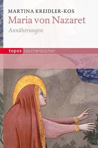Maria von Nazaret Annäherungen