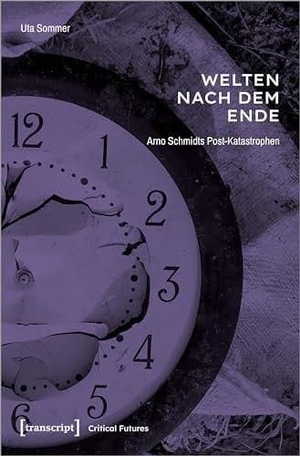 Welten nach dem Ende Arno Schmidts Post-Katastrophen