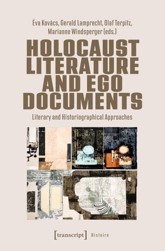 Holocaust Literature and Ego Documents - Literary and Historiographical Approaches