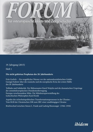Forum für osteuropäische Ideen- und Zeitgeschichte Die nicht gehörten Propheten des 20. Jahrhunderts