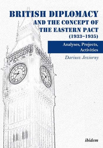 British Diplomacy and the Concept of the Eastern Pact (1933–1935)