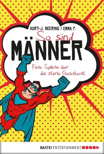 So sind Männer - Fiese Sprüche über das starke Geschlecht