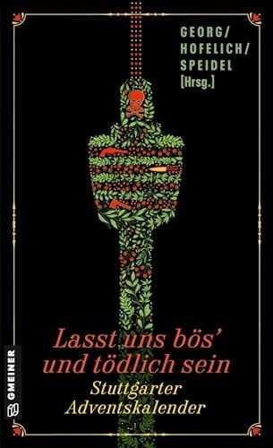 Lasst uns bös' und tödlich sein Stuttgarter Adventskalender