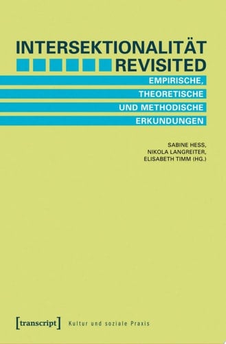 Intersektionalität revisited Empirische, theoretische und methodische Erkundungen