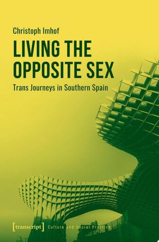 Living the Opposite Sex Trans Journeys in Southern Spain